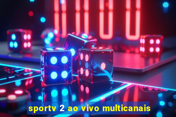 sportv 2 ao vivo multicanais